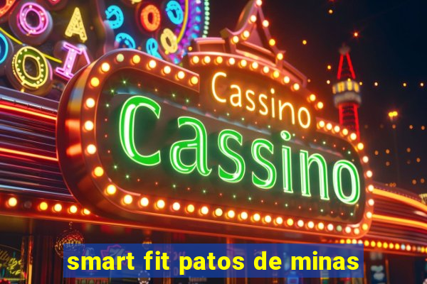 smart fit patos de minas